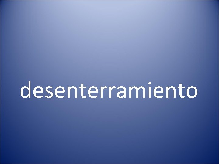 desenterramiento 