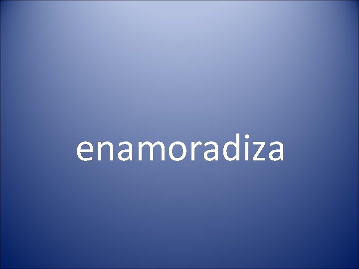 enamoradiza 