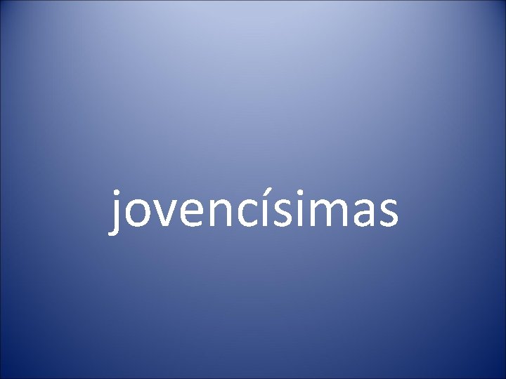 jovencísimas 