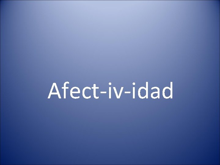 Afect-iv-idad 