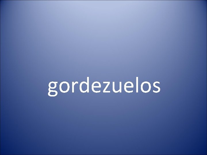 gordezuelos 