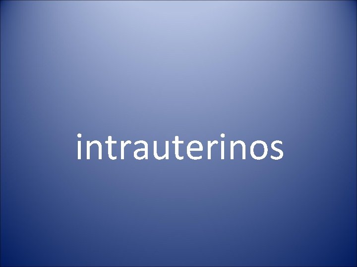 intrauterinos 