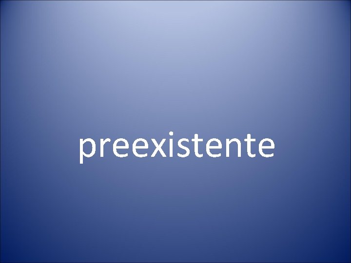 preexistente 