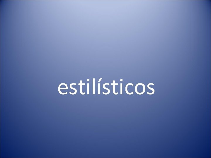 estilísticos 