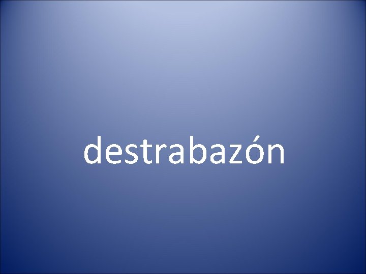 destrabazón 