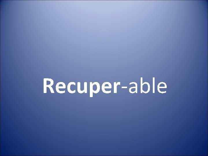 Recuper-able 