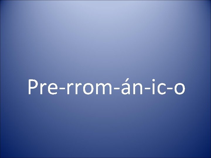 Pre-rrom-án-ic-o 