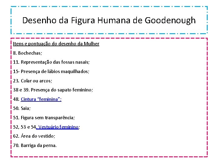 Desenho da Figura Humana de Goodenough Itens e pontuação do desenho da Mulher 8. Desenho da Figura Humana de Goodenough Itens e pontuação do desenho da Mulher 8.