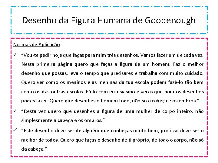 Desenho da Figura Humana de Goodenough Normas de Aplicação ü “Vou-te pedir hoje que Desenho da Figura Humana de Goodenough Normas de Aplicação ü “Vou-te pedir hoje que