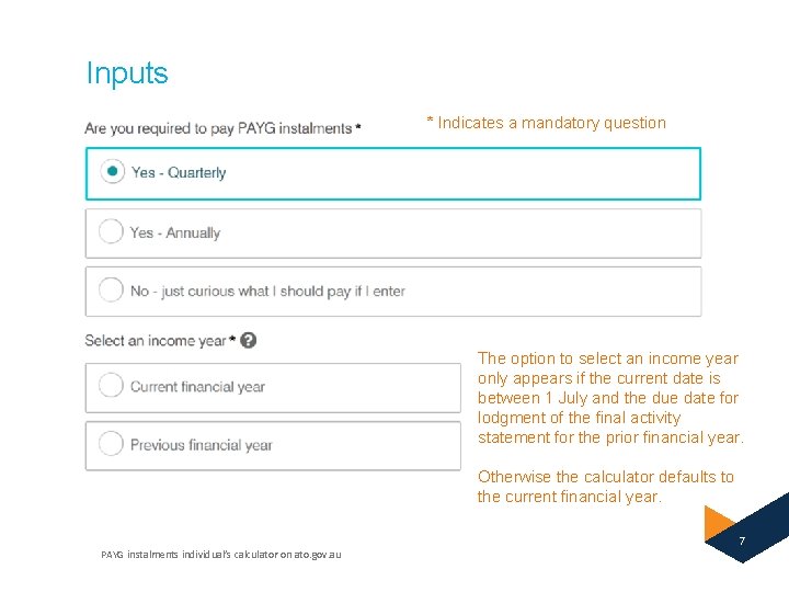 Inputs * Indicates a mandatory question The option to select an income year only
