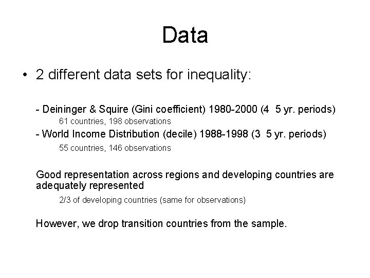 Data • 2 different data sets for inequality: - Deininger & Squire (Gini coefficient)