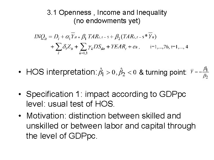 3. 1 Openness , Income and Inequality (no endowments yet) • HOS interpretation: &