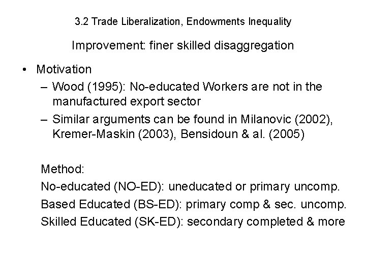  Improvement: finer skilled disaggregation 3. 2 Trade Liberalization, Endowments Inequality • Motivation –