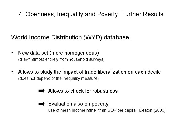 4. Openness, Inequality and Poverty: Further Results World Income Distribution (WYD) database: • New