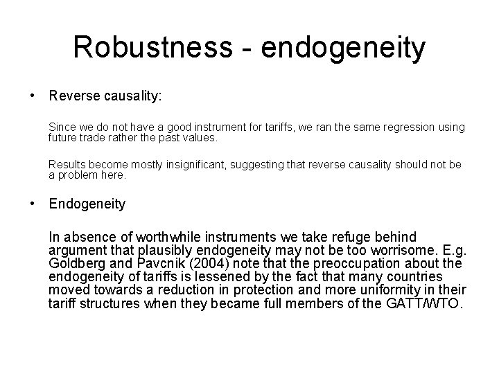 Robustness - endogeneity • Reverse causality: Since we do not have a good instrument