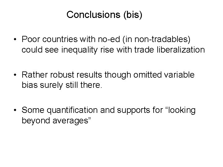Conclusions (bis) • Poor countries with no-ed (in non-tradables) could see inequality rise with