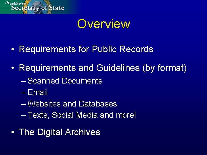 Overview • Requirements for Public Records • Requirements and Guidelines (by format) – Scanned