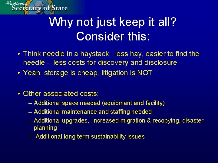 Why not just keep it all? Consider this: • Think needle in a haystack.