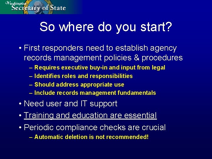 So where do you start? • First responders need to establish agency records management