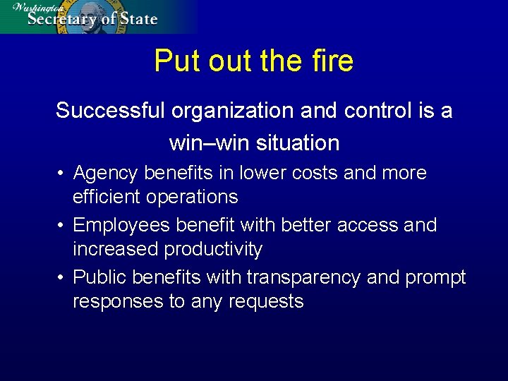 Put out the fire Successful organization and control is a win–win situation • Agency