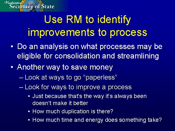 Use RM to identify improvements to process • Do an analysis on what processes