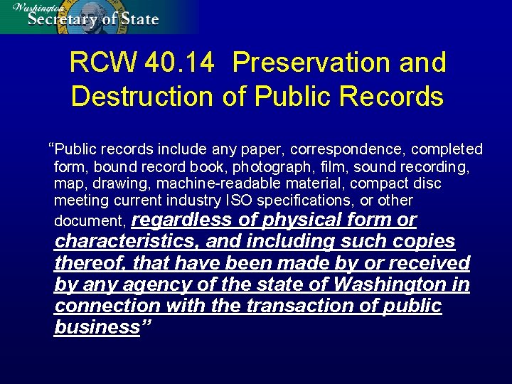RCW 40. 14 Preservation and Destruction of Public Records “Public records include any paper,