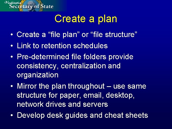 Create a plan • Create a “file plan” or “file structure” • Link to