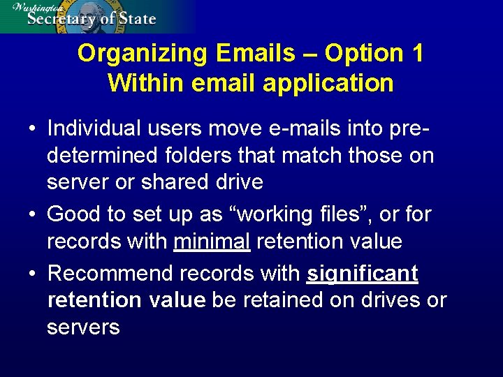 Organizing Emails – Option 1 Within email application • Individual users move e-mails into