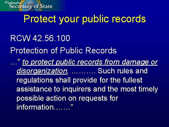 Protect your public records RCW 42. 56. 100 Protection of Public Records …” to