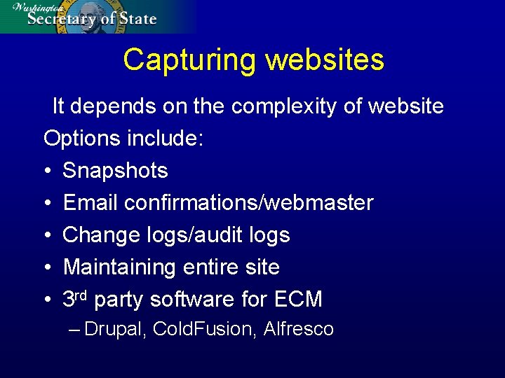 Capturing websites It depends on the complexity of website Options include: • Snapshots •