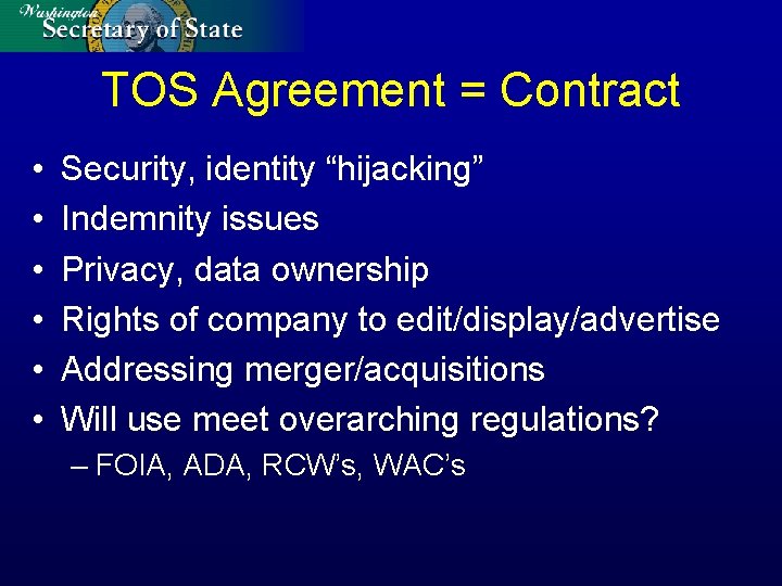 TOS Agreement = Contract • • • Security, identity “hijacking” Indemnity issues Privacy, data