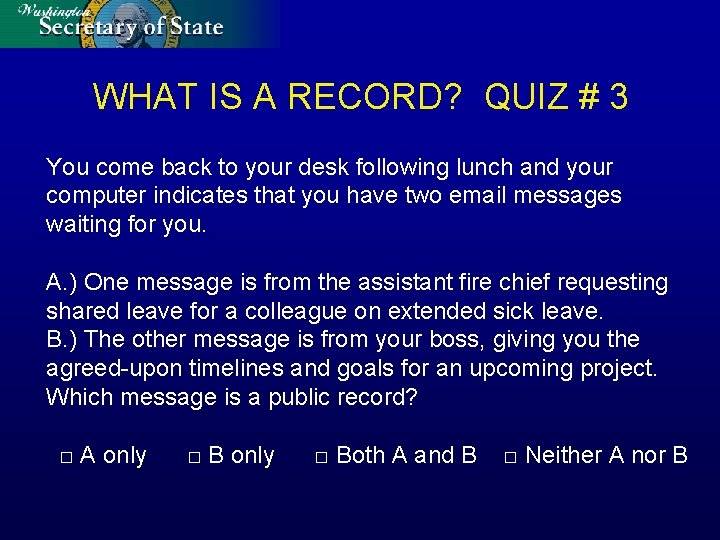 WHAT IS A RECORD? QUIZ # 3 You come back to your desk following