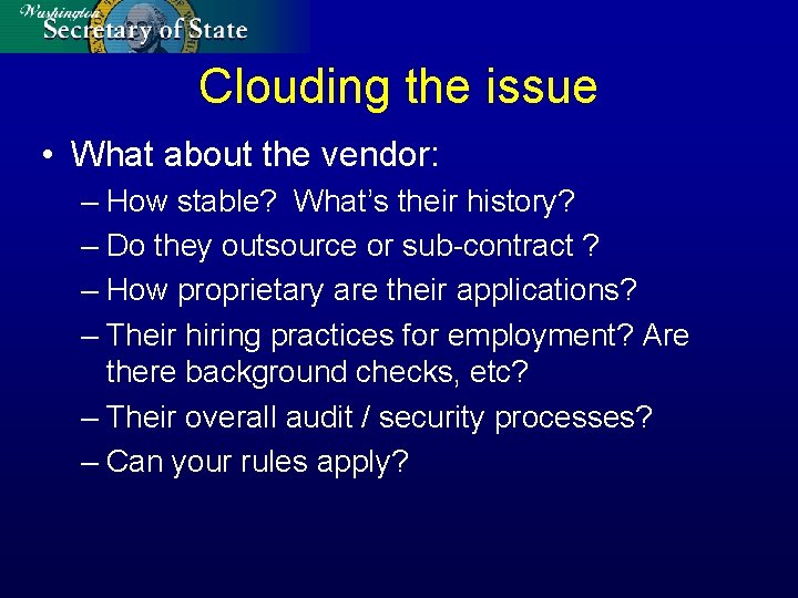 Clouding the issue • What about the vendor: – How stable? What’s their history?