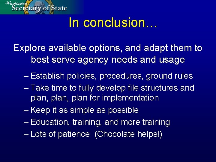 In conclusion… Explore available options, and adapt them to best serve agency needs and