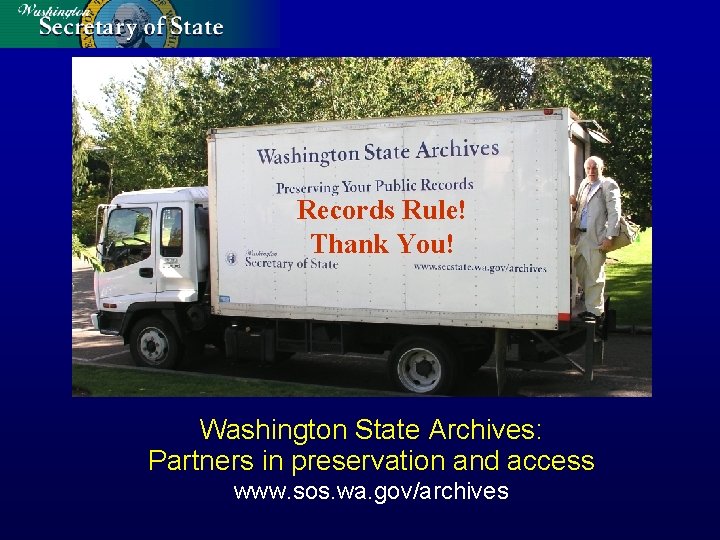 Records Rule! Thank You! Washington State Archives: Partners in preservation and access www. sos.