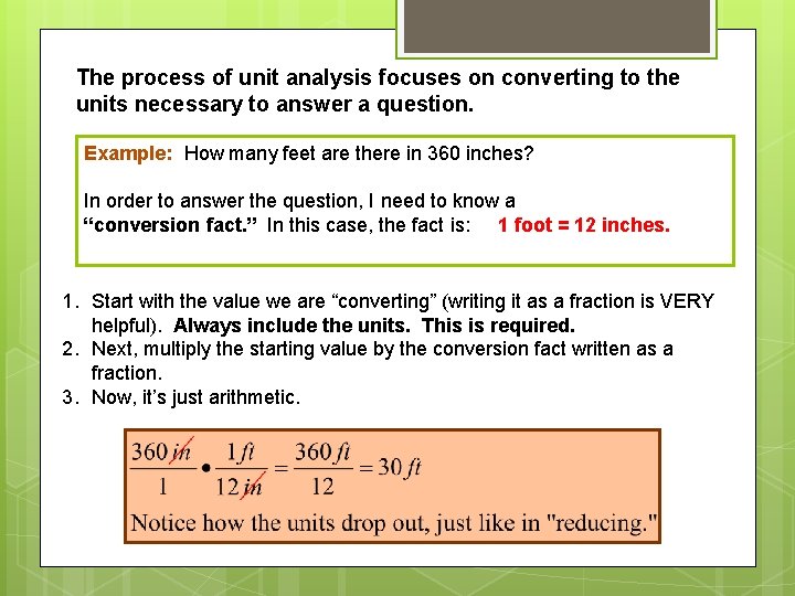 The process of unit analysis focuses on converting to the units necessary to answer The process of unit analysis focuses on converting to the units necessary to answer