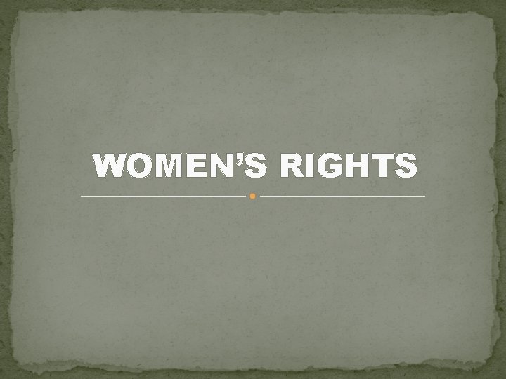 WOMEN’S RIGHTS 