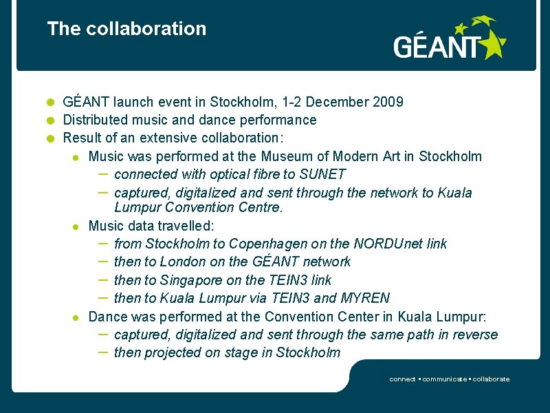 The collaboration GÉANT launch event in Stockholm, 1 -2 December 2009 Distributed music and