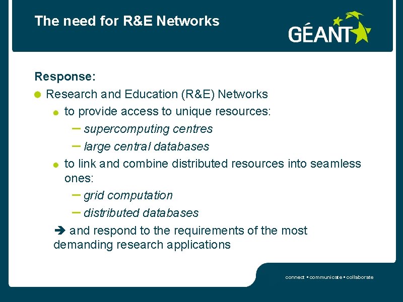 The need for R&E Networks Response: Research and Education (R&E) Networks to provide access