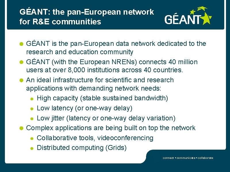 GÉANT: the pan-European network for R&E communities GÉANT is the pan-European data network dedicated