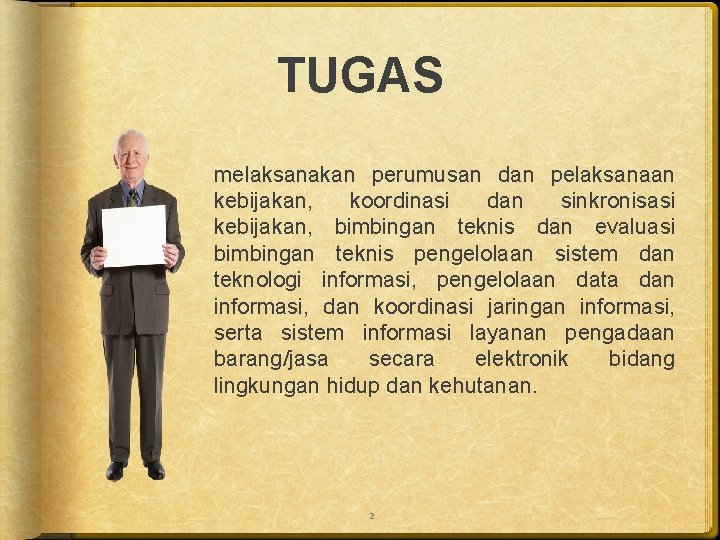TUGAS melaksanakan perumusan dan pelaksanaan kebijakan, koordinasi dan sinkronisasi kebijakan, bimbingan teknis dan evaluasi