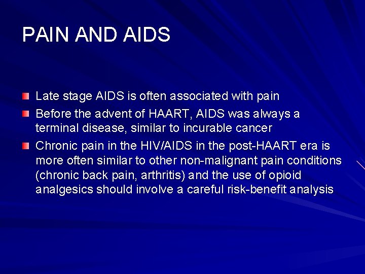 PAIN AND AIDS Late stage AIDS is often associated with pain Before the advent