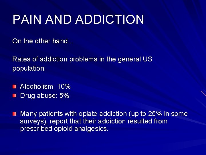 PAIN AND ADDICTION On the other hand… Rates of addiction problems in the general