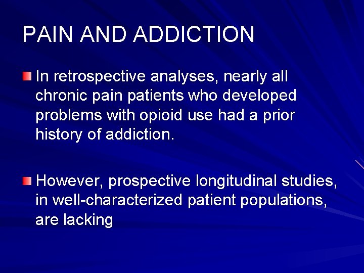 PAIN AND ADDICTION In retrospective analyses, nearly all chronic pain patients who developed problems