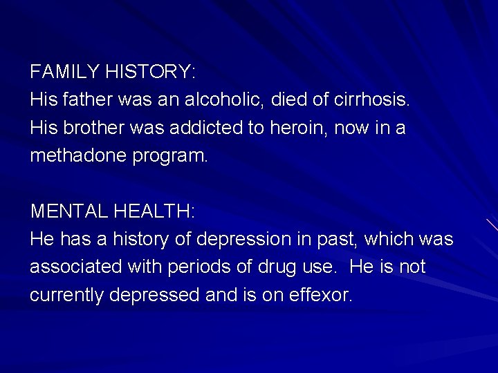 FAMILY HISTORY: His father was an alcoholic, died of cirrhosis. His brother was addicted