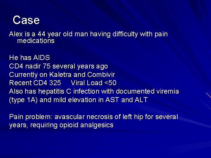 Case Alex is a 44 year old man having difficulty with pain medications He