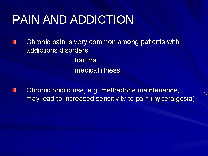 PAIN AND ADDICTION Chronic pain is very common among patients with addictions disorders trauma