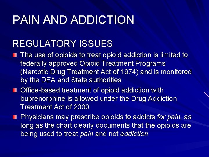 PAIN AND ADDICTION REGULATORY ISSUES The use of opioids to treat opioid addiction is