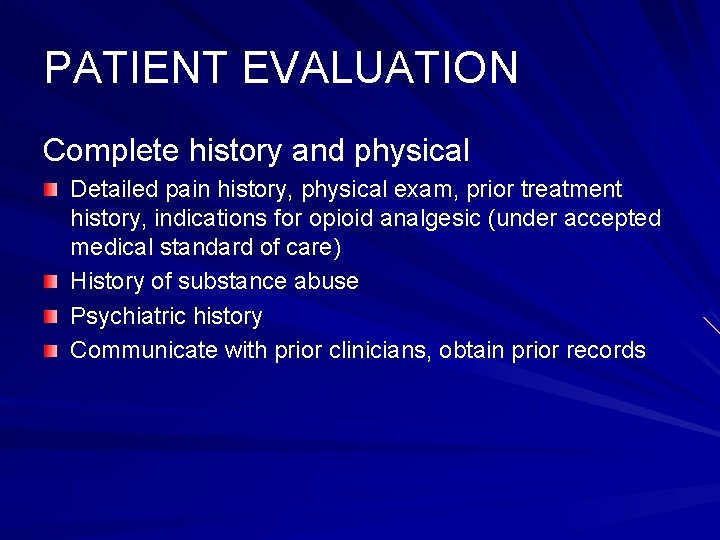 PATIENT EVALUATION Complete history and physical Detailed pain history, physical exam, prior treatment history,