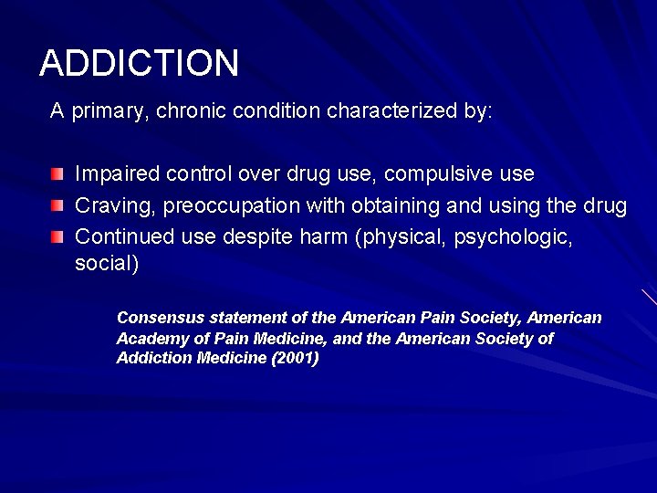 ADDICTION A primary, chronic condition characterized by: Impaired control over drug use, compulsive use